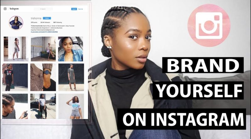 How to Brand Yourself On Instagram | Trishonnastrends