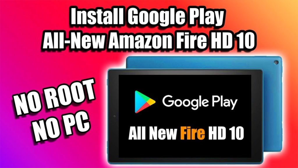 Install Google Play  All-New Amazon Fire HD 10 2019 - NO PC NO ROOT