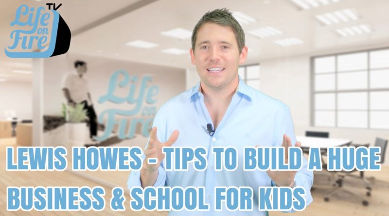 Lewis Howes - Tips to Build a HUGE Business and Schools for Kids
