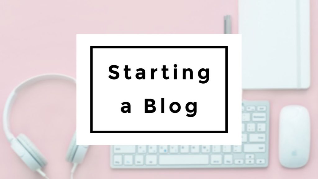 STARTING A BLOG | BLOGGING 101