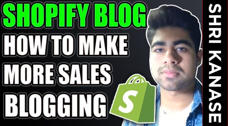 Shopify FULL Blogging Tutorial 2019 | EXPLODE Your Aliexpress Dropshipping Store Sales