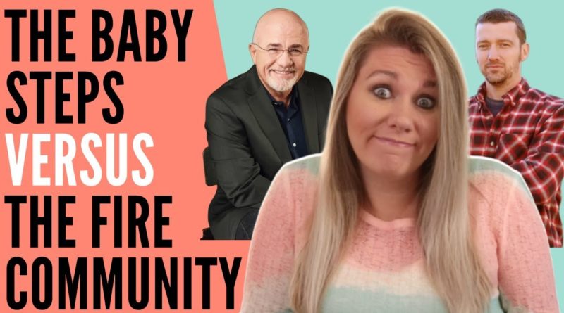 The Dave Ramsey Baby Steps VS The FIRE Community | Financial Independence Retire Early