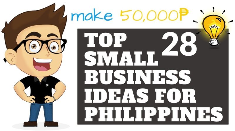 Top 28 Small Business Ideas for Philippines In 2018 - Make 50,000₱ Per Month