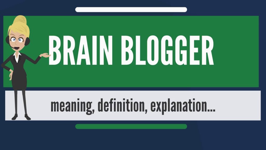 What is BRAIN BLOGGER? What does BRAIN BLOGGER mean? BRAIN BLOGGER meaning & explanation
