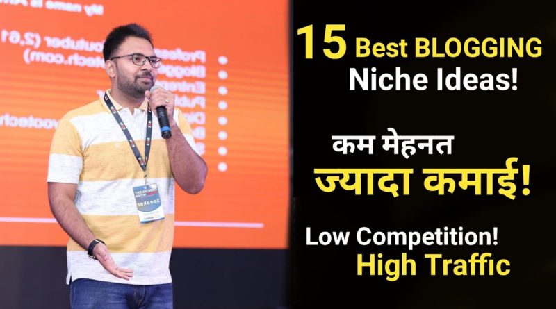 15 Best Blogging Niche Ideas | Low Competition | Get Huge Traffic & Earn Money Online