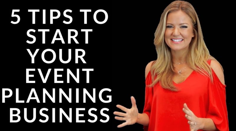 5 Tips to Starting Your Event Planning Business