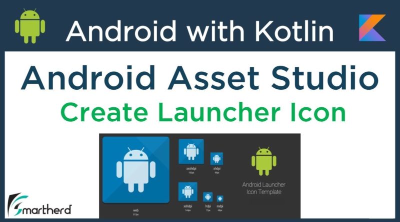 #5.2 Android Create Launcher Icons using Image Asset Studio Manager in Kotlin