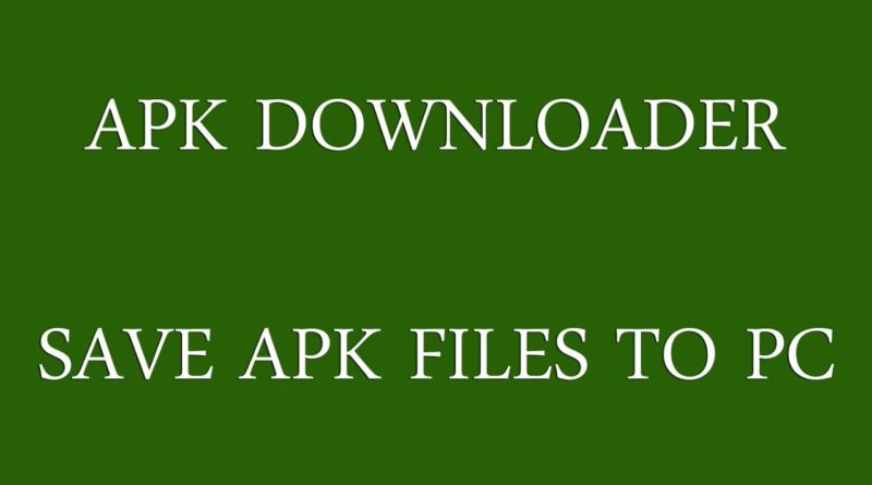 APK Downloader: Save Android APK Files to PC