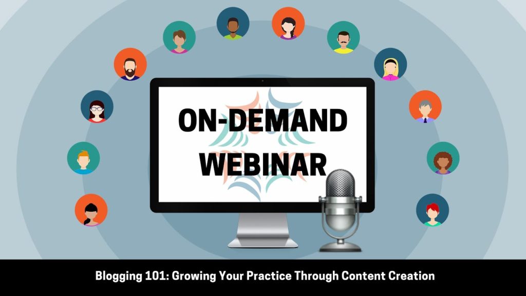 Blogging 101: Growing Your Practice Through Content Creation