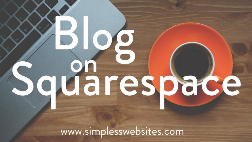 Blogging on Squarespace 2017