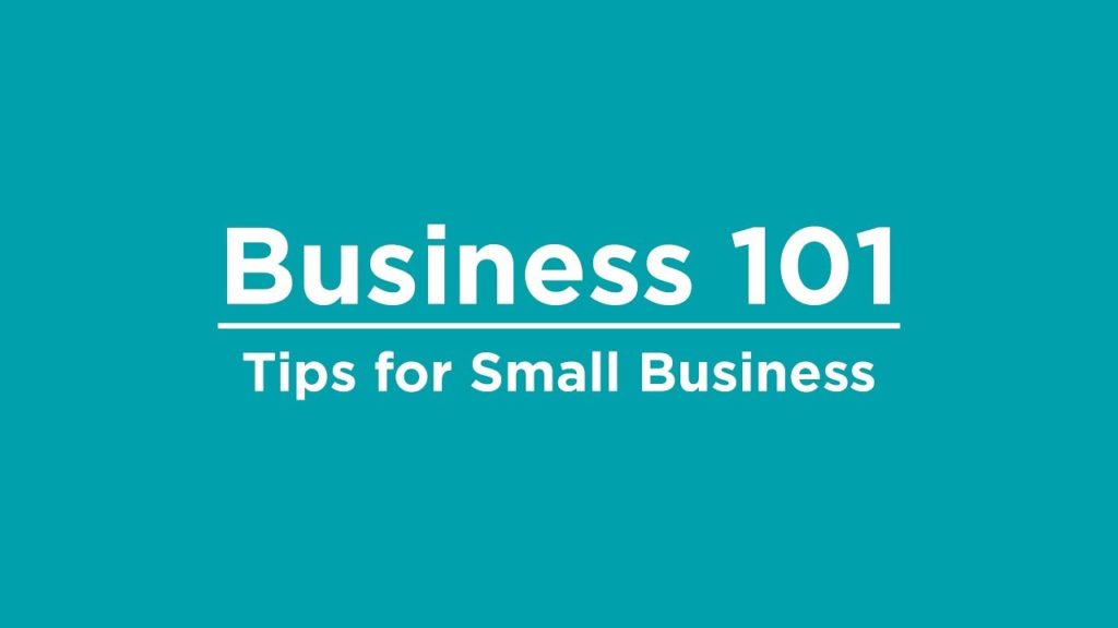 Business 101: Tips for Small Business