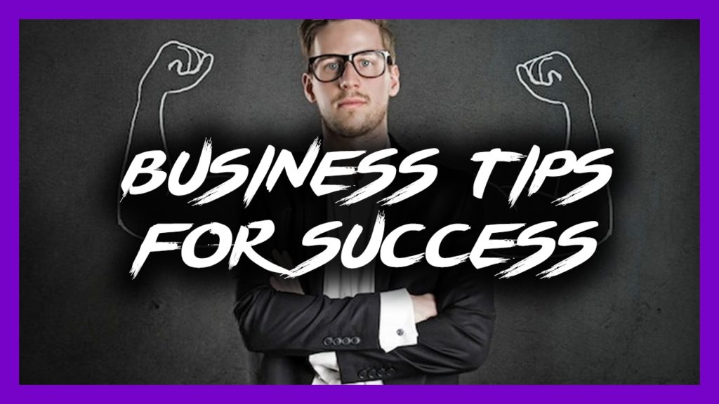 Business Tips For Success (For Beginner And Veteran Entrepreneurs Alike!)