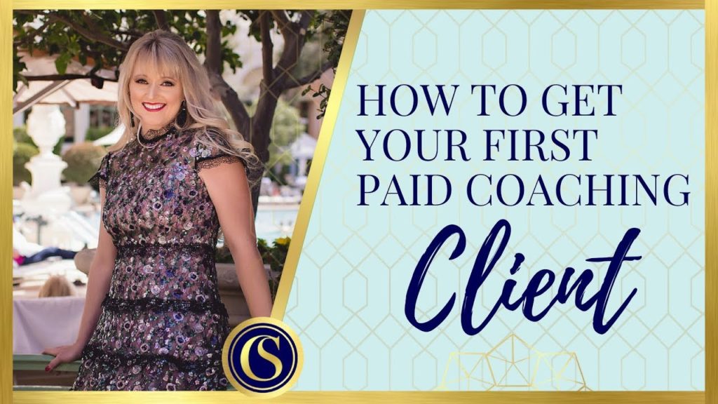 COACHING BUSINESS - HOW TO GET YOUR FIRST PAID COACHING CLIENT