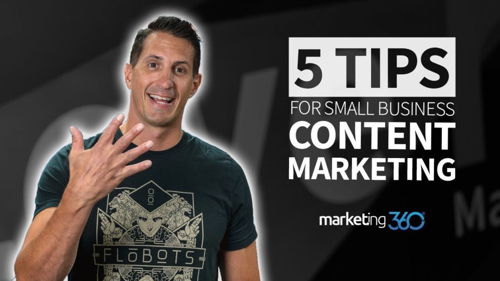 Content Marketing Tips for Small Business - 5 Tips | Marketing 360