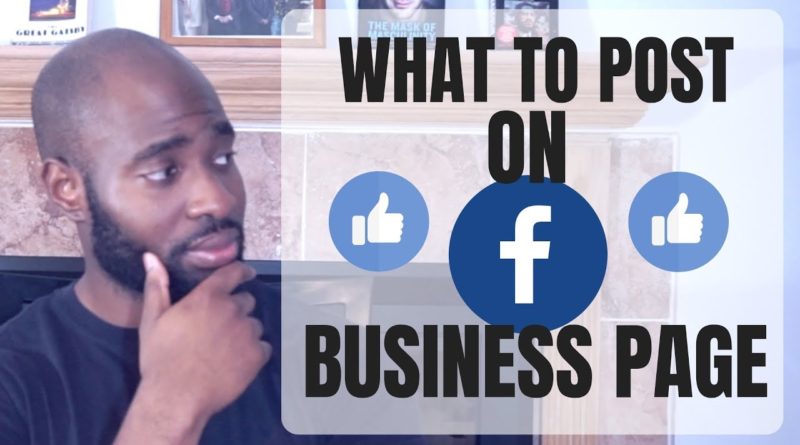 Facebook Business Page Tips - What To Post On Facebook Page
