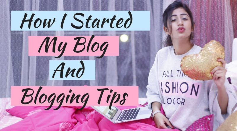 How I Started My  Blog And Blogging Tips | Simran Bhatia