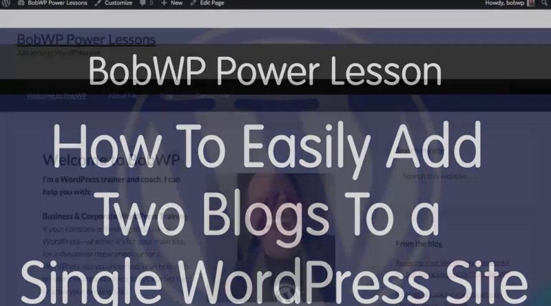 How To Easily Add Two Blogs to a Single WordPress Site
