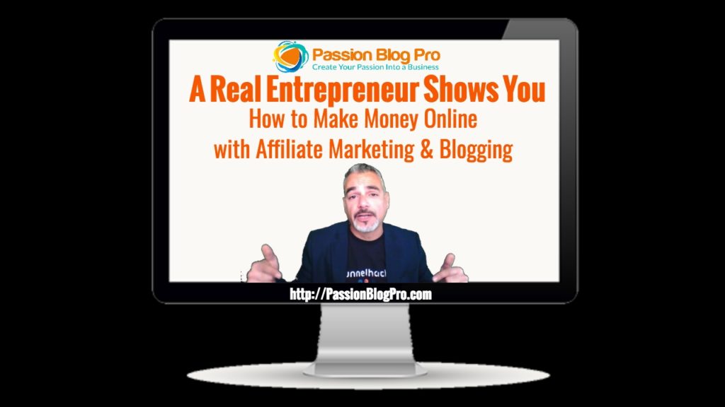 How To Make Money Online With Affiliate Marketing and Blogging - Passion Blog Pro
