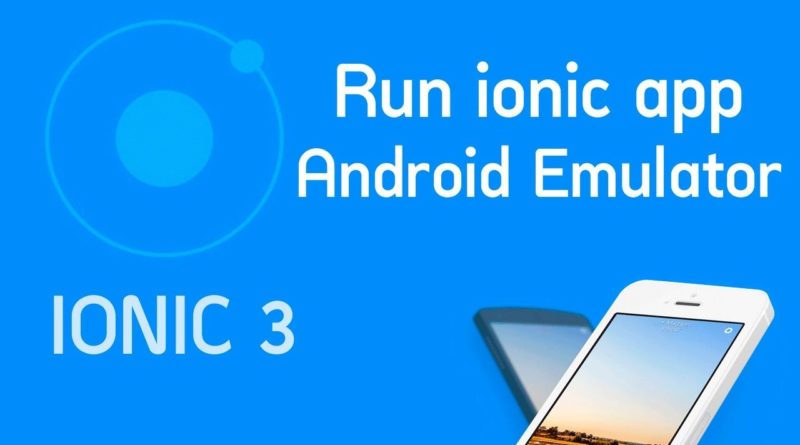 Ionic 3 Tutorial #16 Run app on Android Emulator