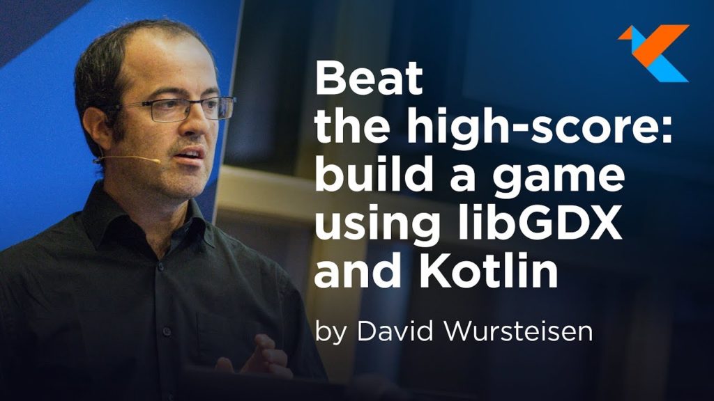 KotlinConf 2018 -  Beat the High-Score: Build a Game Using libGDX and Kotlin by David Wursteisen