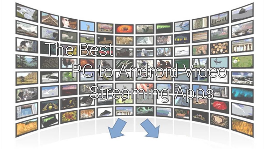The Best PC to Android Streaming Apps