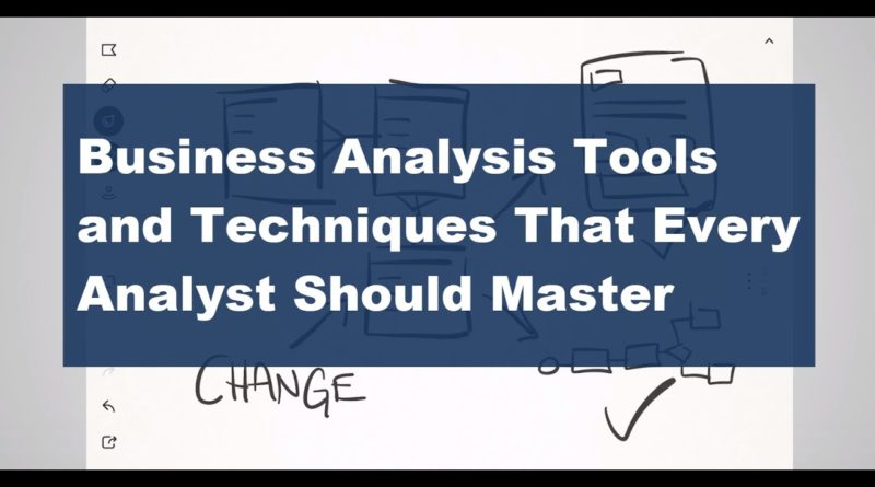 The Most Valuable Business Analysis Techniques and the Tools To Do Them