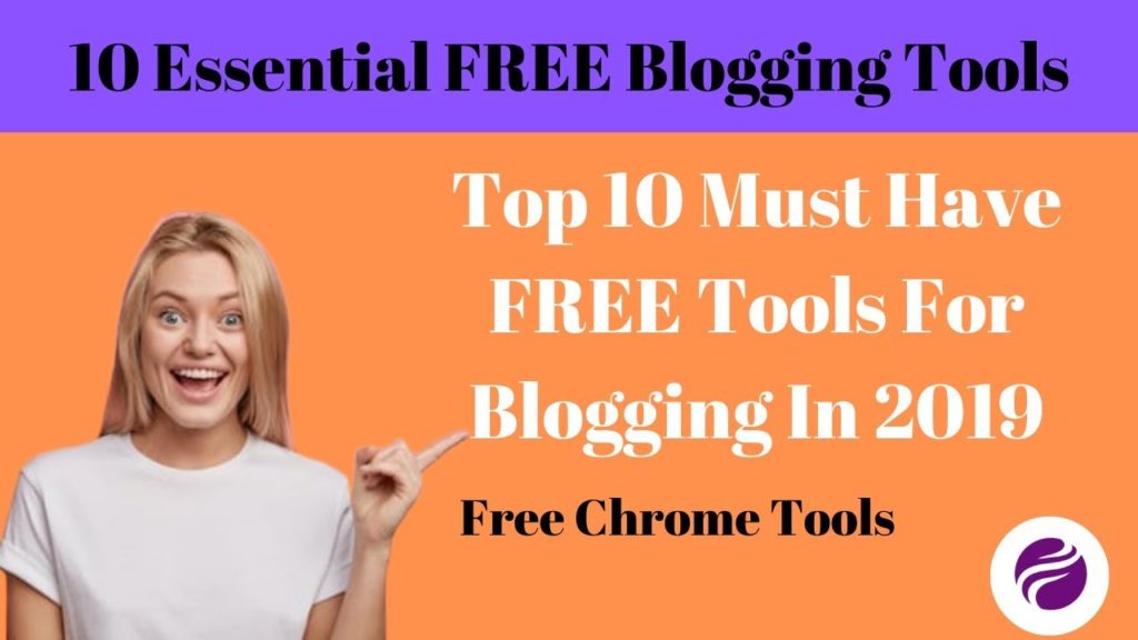 Top 10 Must Have Free Blogging Tools In 2019 | Free Chrome Tools For Blogging