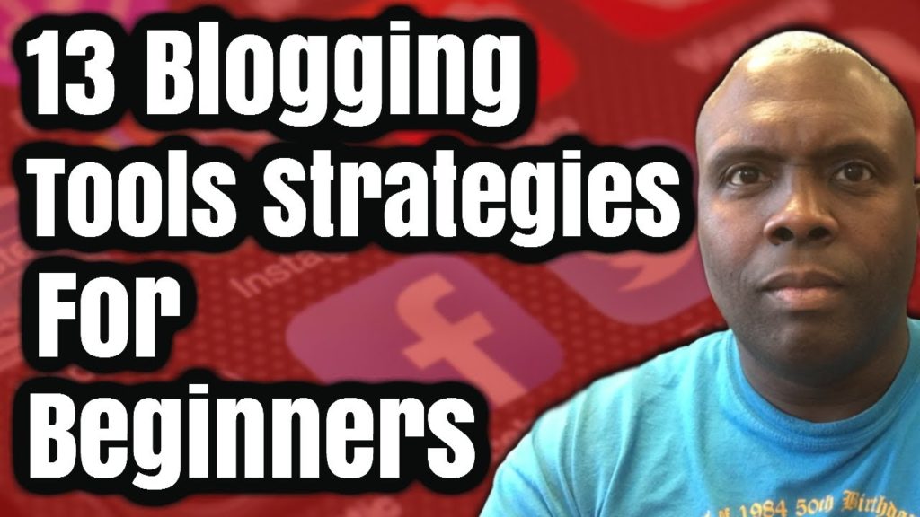 13 Blogging Tools Strategies For Beginners