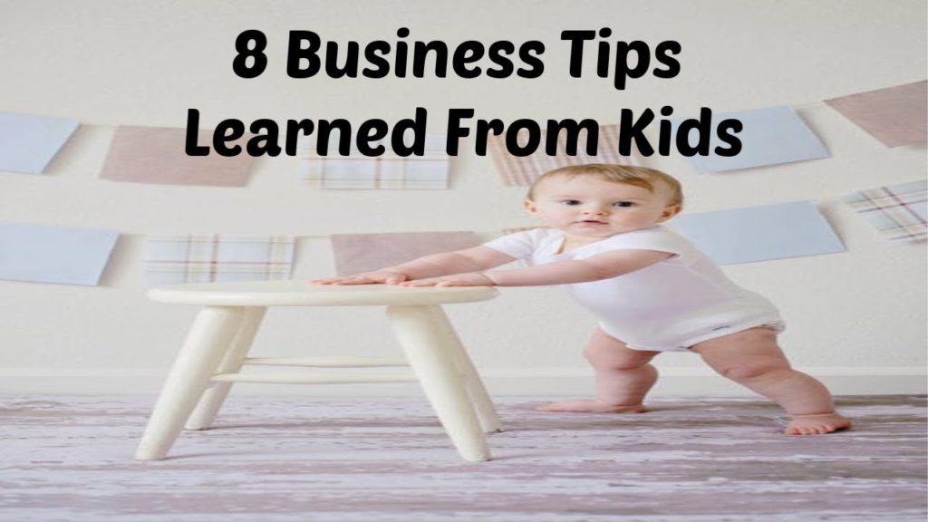 8 Business Tips Learned From Kids