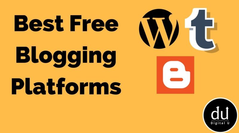 Best Free Blogging Platforms | Digital U