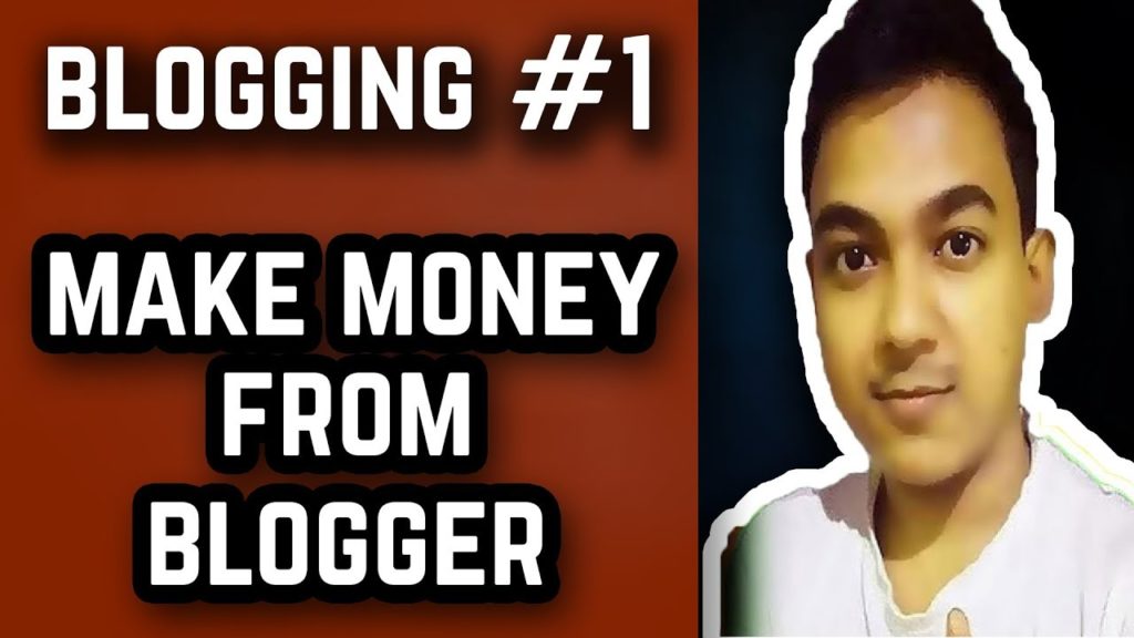 Blogging #1 ||Make Money From Blogging - Google Blogger||