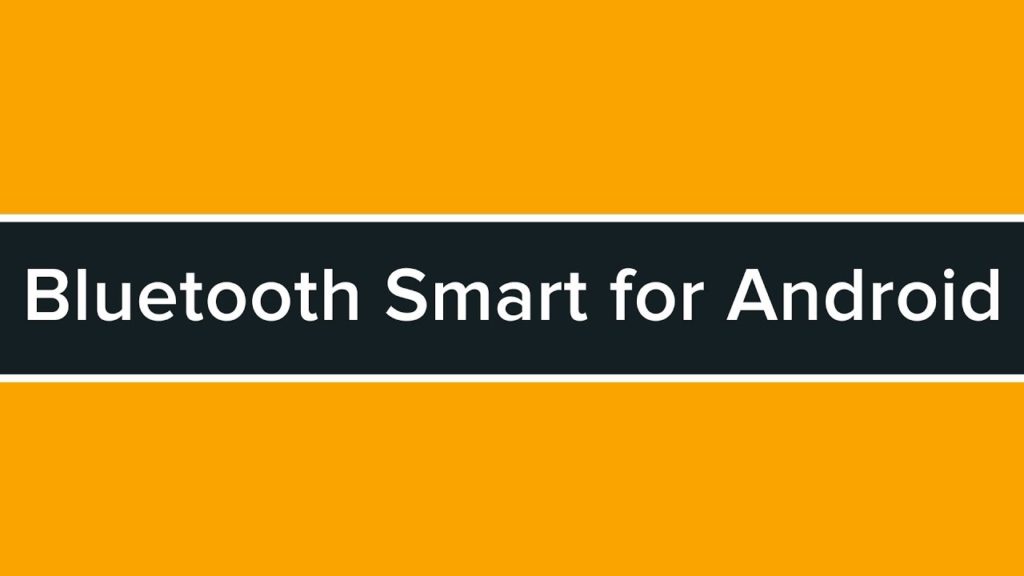 Developing Bluetooth Smart Applications for Android Tutorial