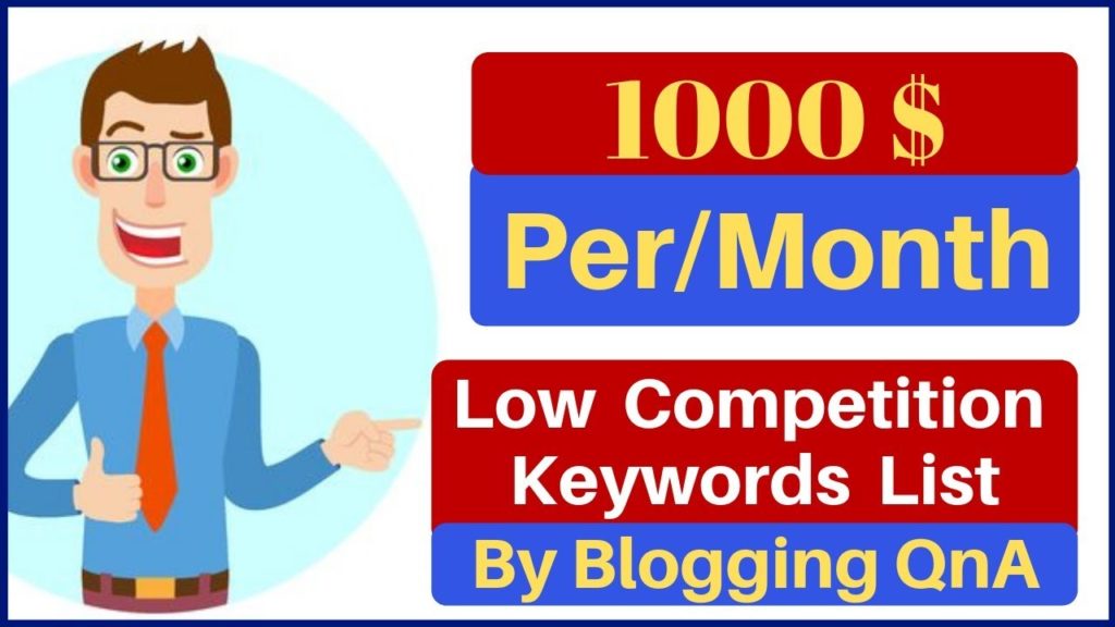 Earn 1000$Dollar/Month From Blogging | 7+ Blog Ideas With Low Competition Keywords List For Free