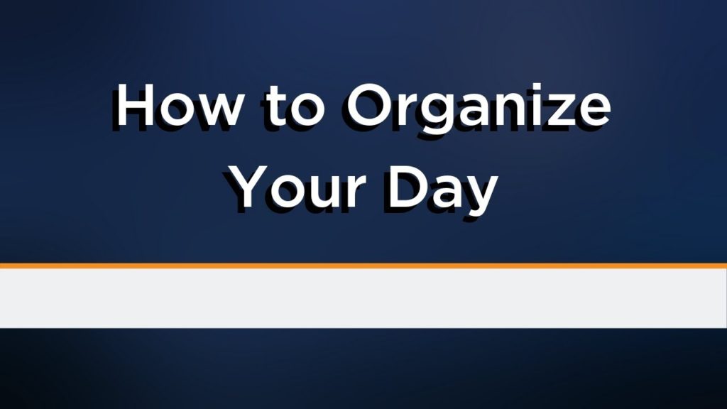 Effectively Organizing Your Day | Business Tips