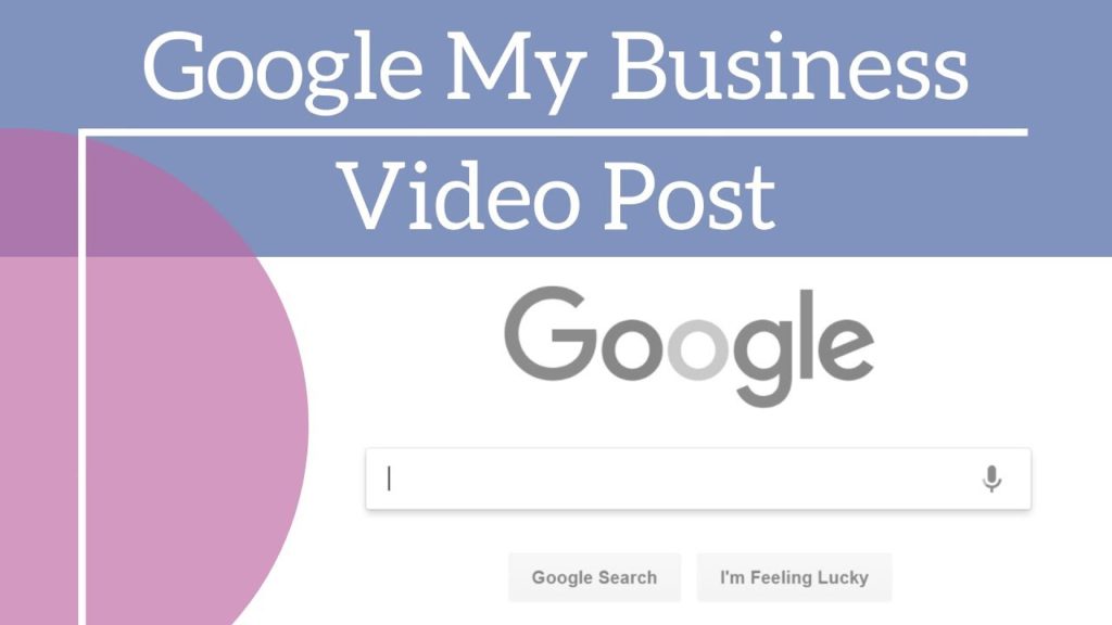 Google My Business Video Posts - Tips You Should Know