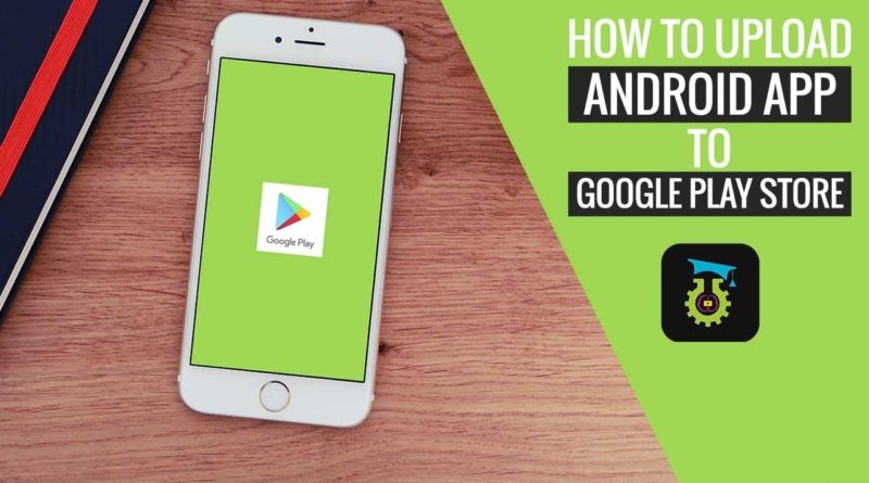 How to Publish Android Apps in Google Play Store