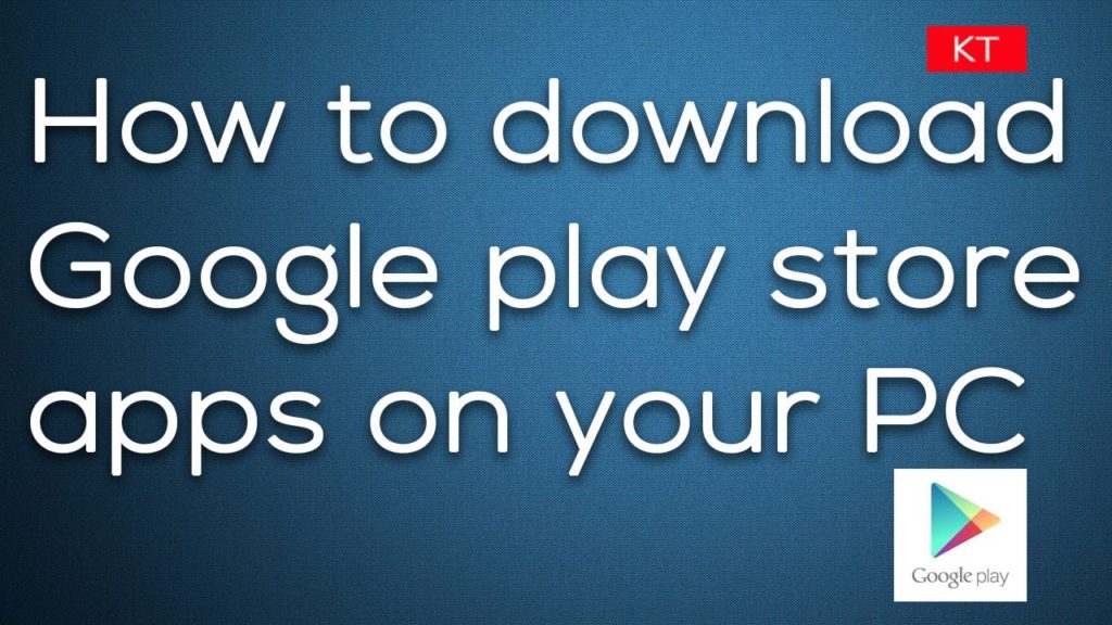 How to download google play store app on PC (not on android device)