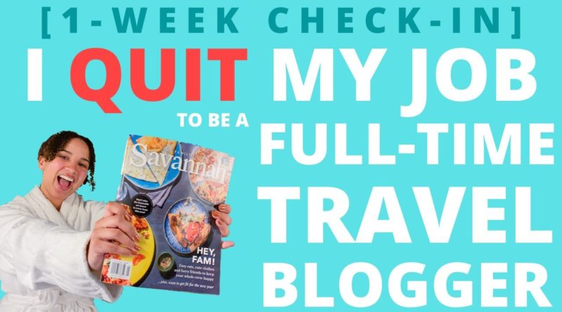 I Quit My Job to Be a Full-Time Travel Blogger: 1 Week Check In