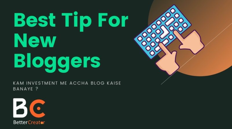 Kam Investment me Blogging Kaise Kare ? - Blogging tips for beginners - Blogging course