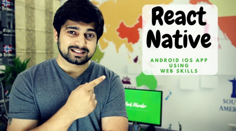 Make Native Android and iOS apps using web development skills - React Native