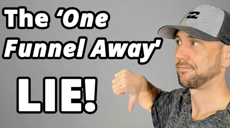 The "You Are One Funnel Away" LIE... Plus The 7 Steps {Beyond The Funnel] To Create REAL Success!