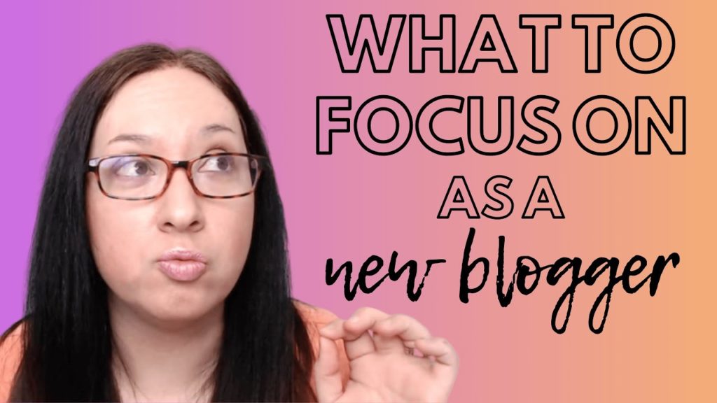 What to Focus on as a New Blogger in 2020: blogging tips for new bloggers