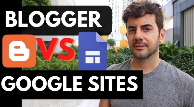 Blogger vs Google Sites - Which One is Actually Better?