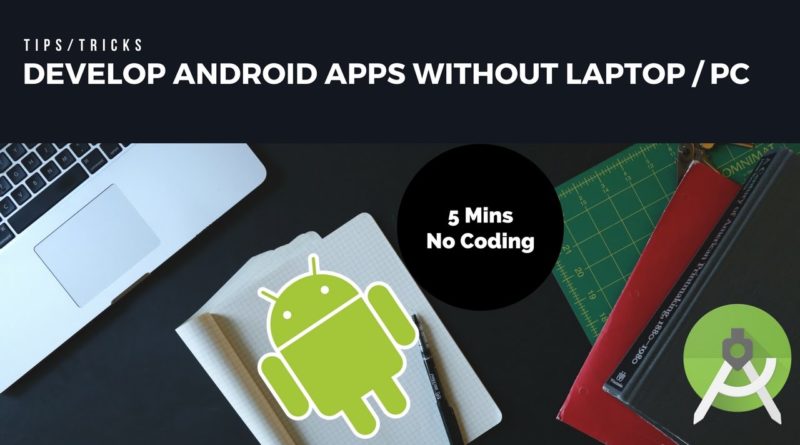 Develop Android Apps Without PC / Laptop In Minutes - No Coding