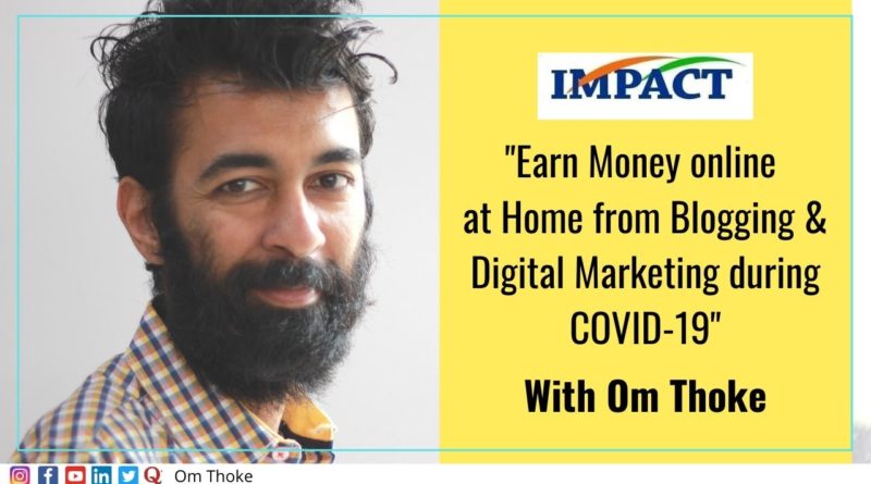 Earn Money online at Home from Blogging & Digital Marketing | Om Thoke | IMPACT | 2020