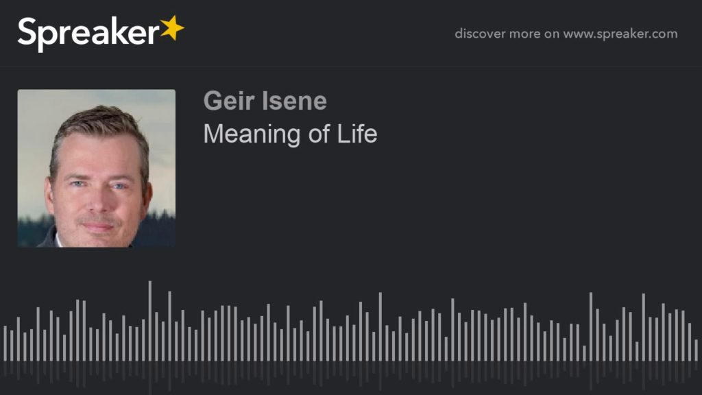 Episode 17 - Meaning of Life - Blog post: https://isene.org/2018/12/Podcast-MeaningOfLife.html