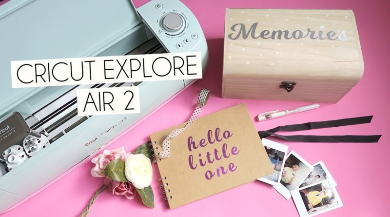 Getting Started With The Cricut Explore Air 2 & Easy DIY