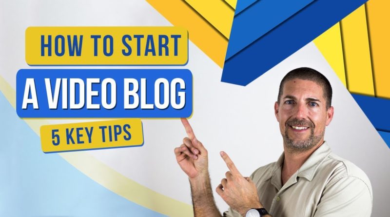 How To Start A business Video Blog - 5 Video Marketing Tips