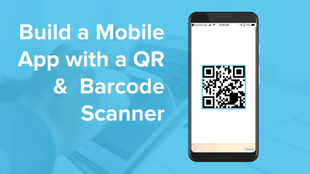 The right way to Construct an App with a QR and Barcode Scanner 1 How to Build an App with a QR and Barcode Scanner