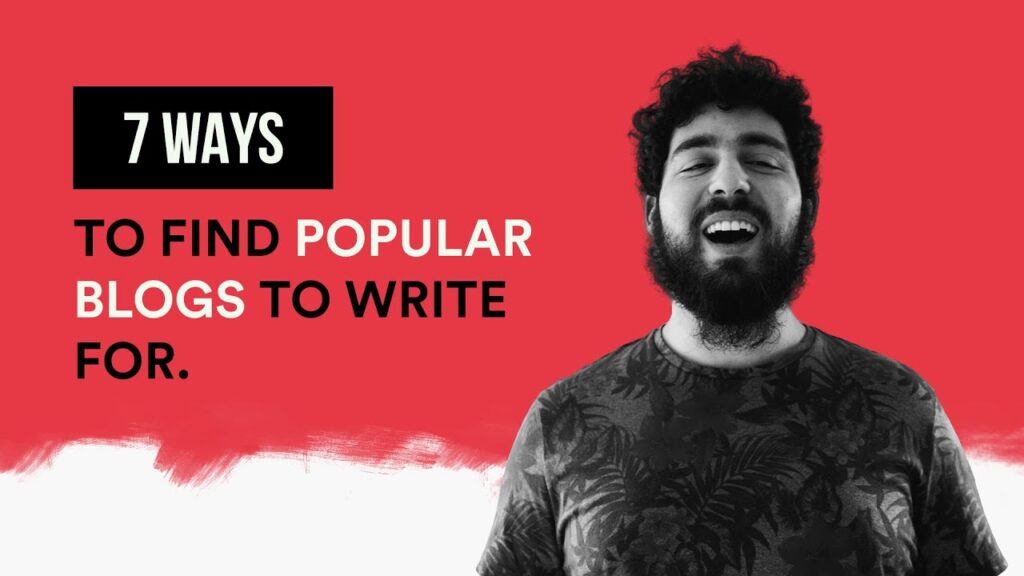How to FIND GUEST BLOGGING SITES: 7 Ways to Find POPULAR BLOGS to Write For [With Tutorial]